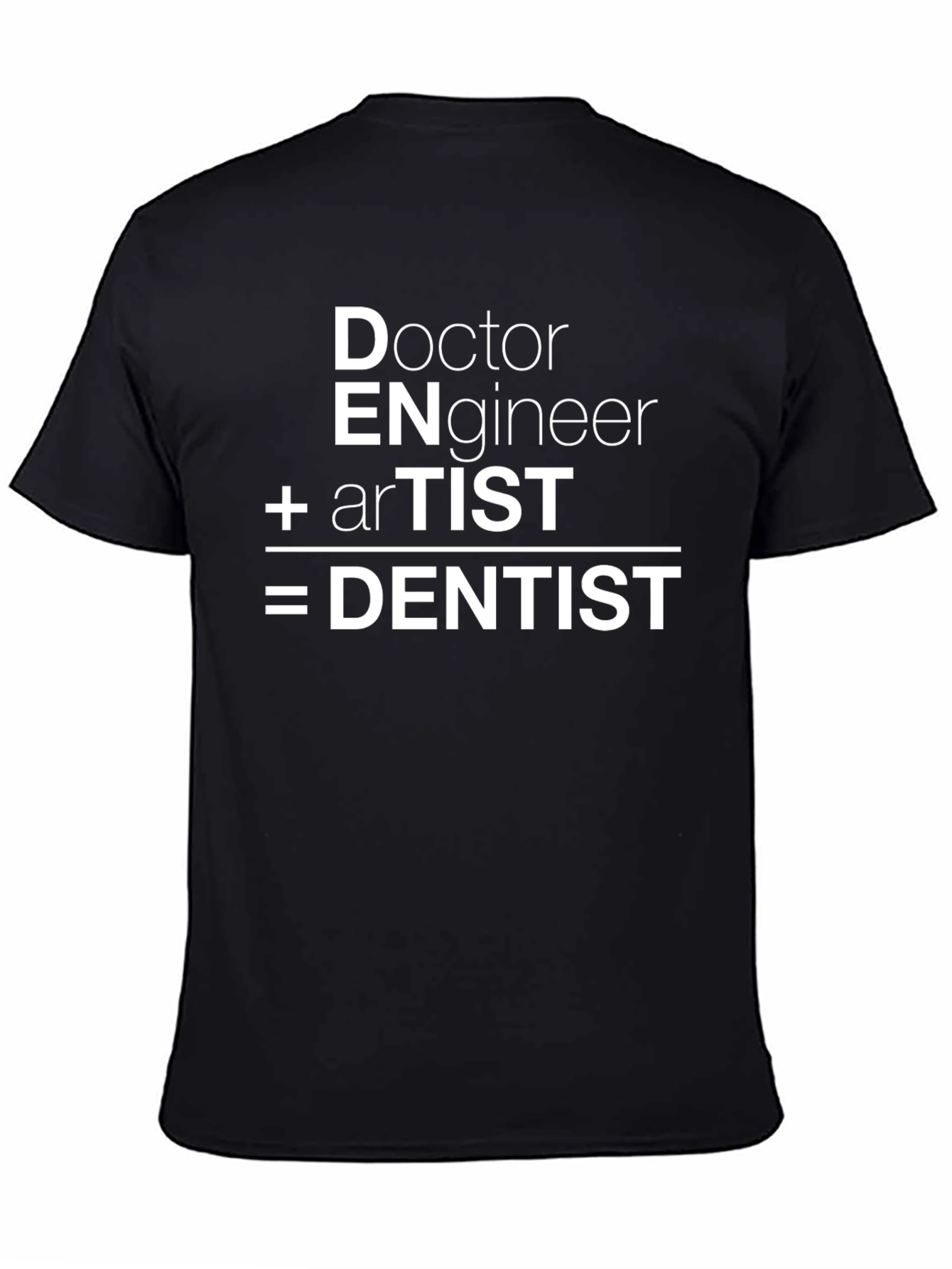 Doctor Engineer Artist Equals Dentist Funny T-Shirt