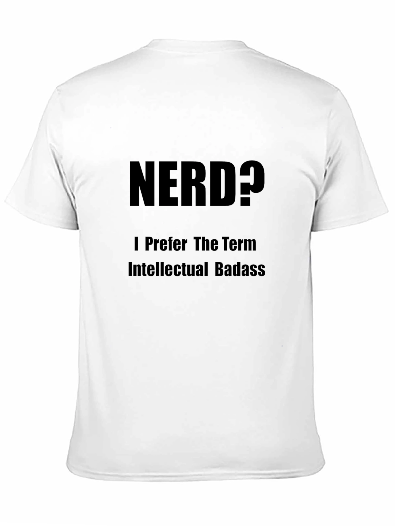 Nerd? Intellectual Badass Graphic Tee