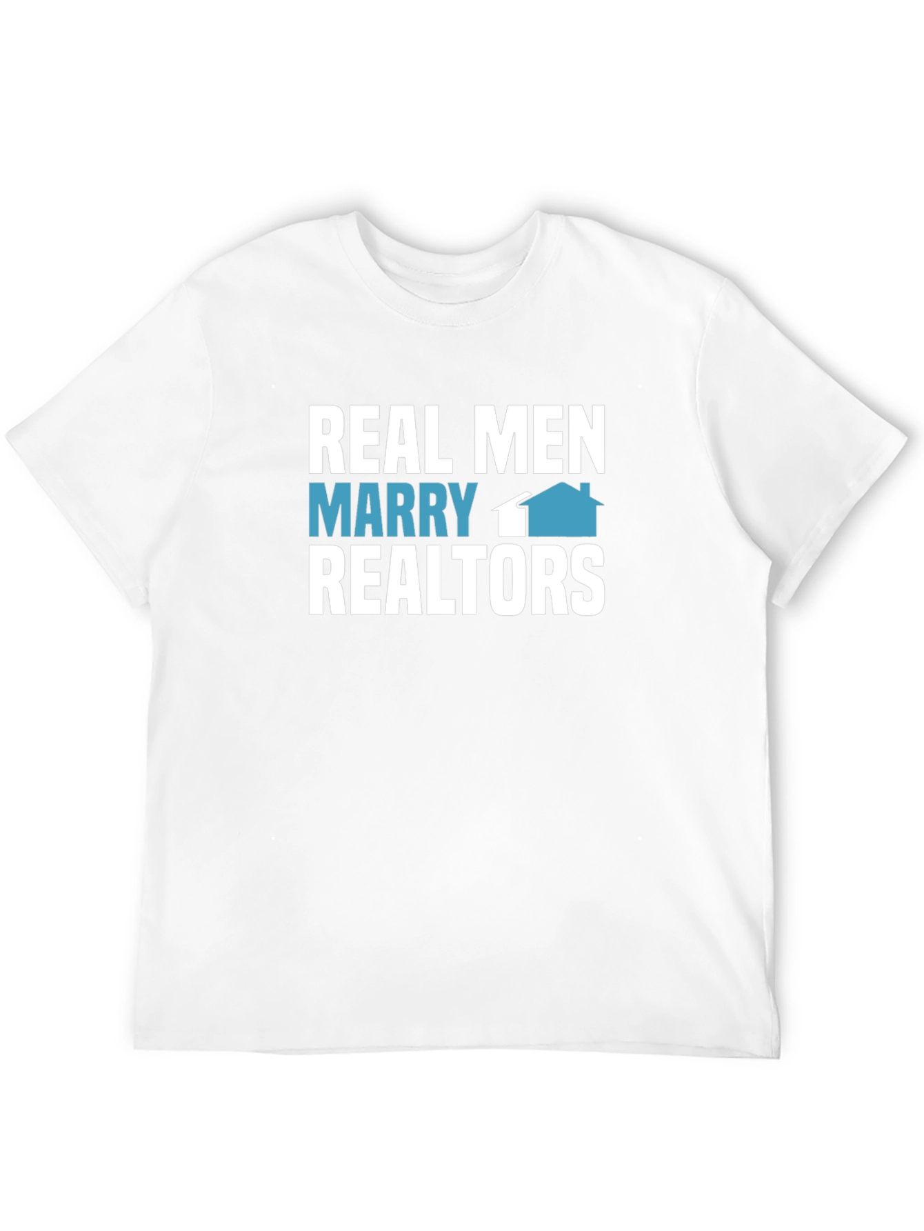 Real Men Marry Realtors T-Shirt