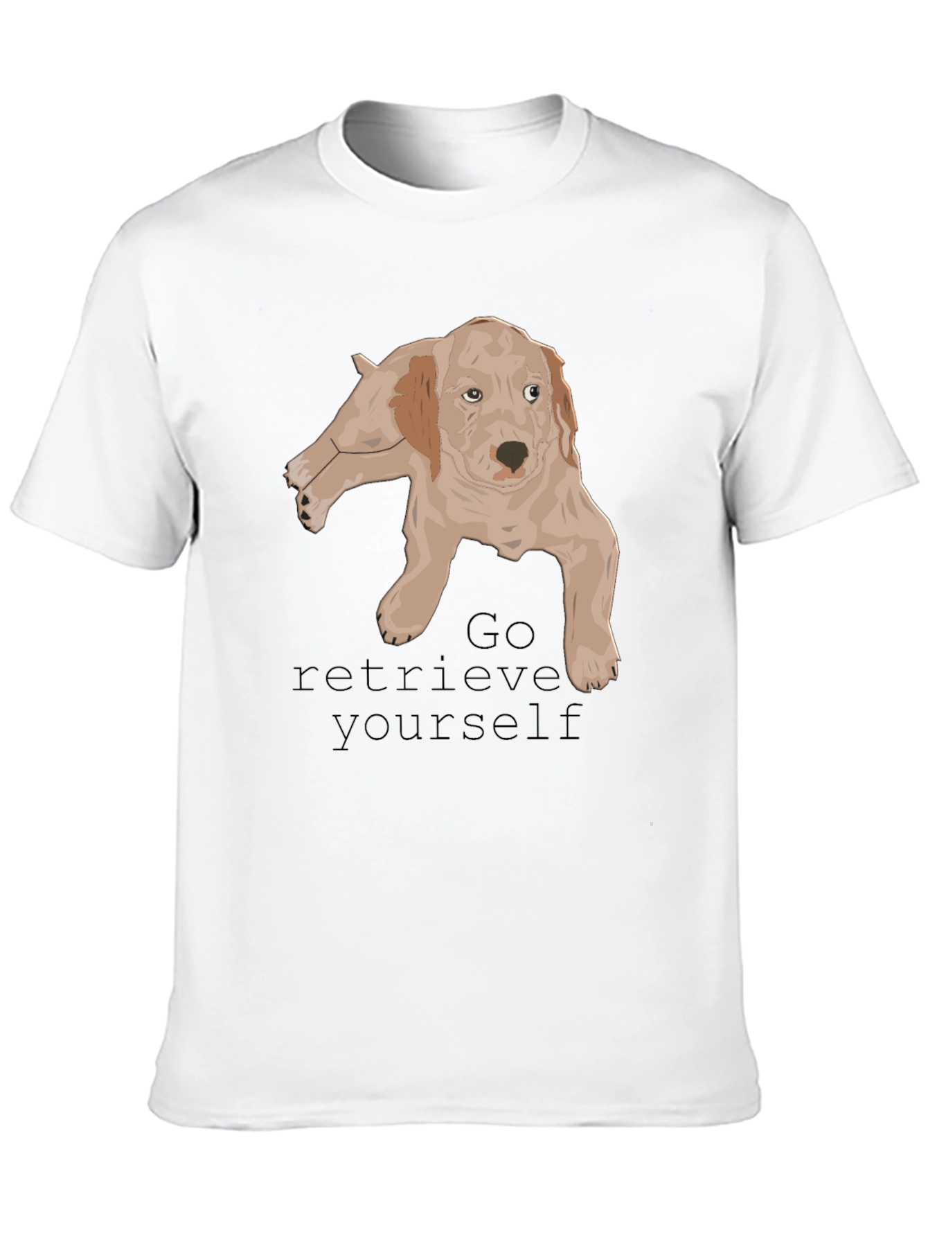 Dog Lover T-Shirt: Go Retrieve Yourself