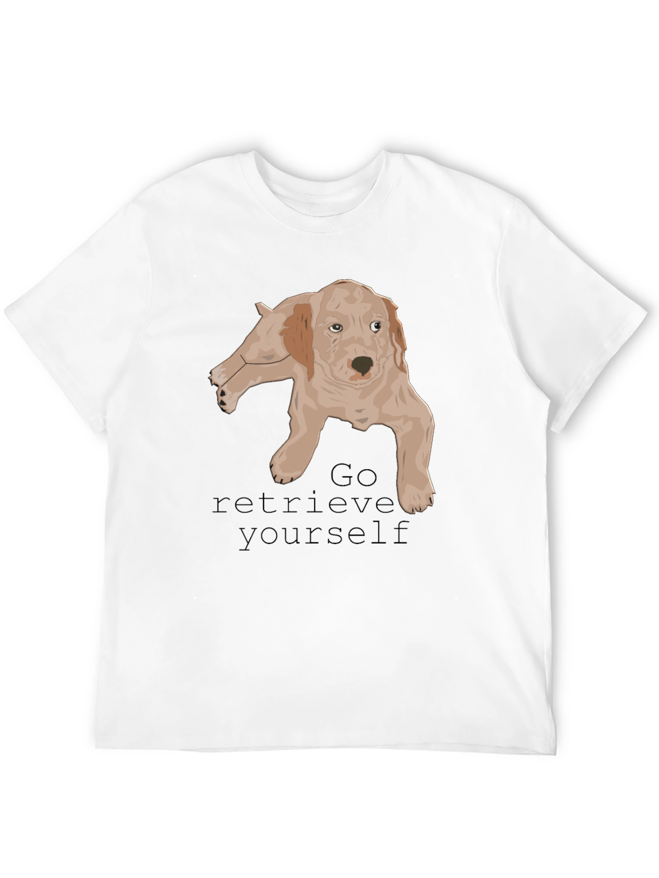 Dog Lover T-Shirt: Go Retrieve Yourself