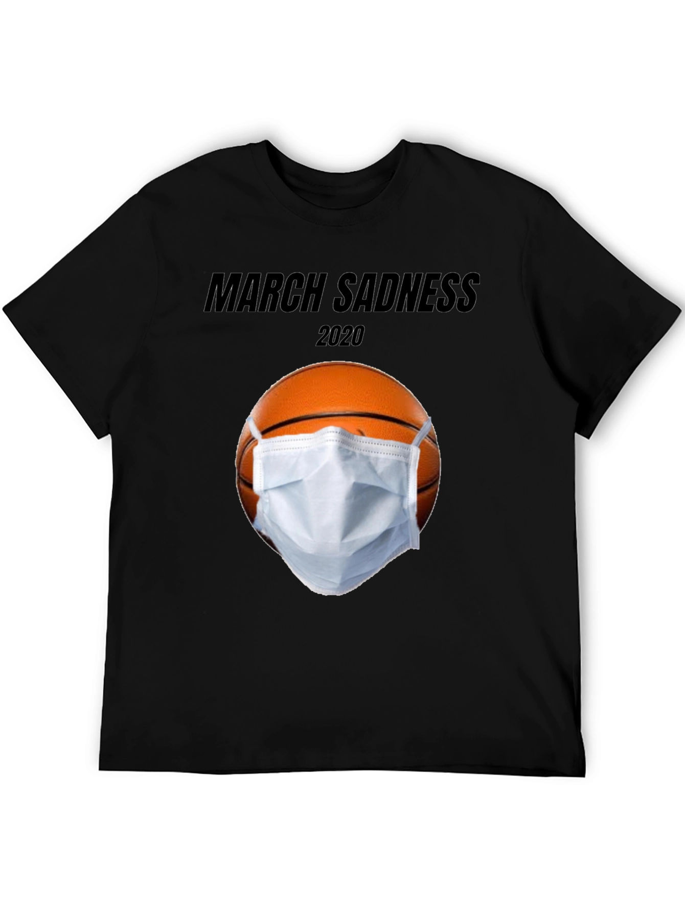 March Sadness 2020 Graphic T-Shirt