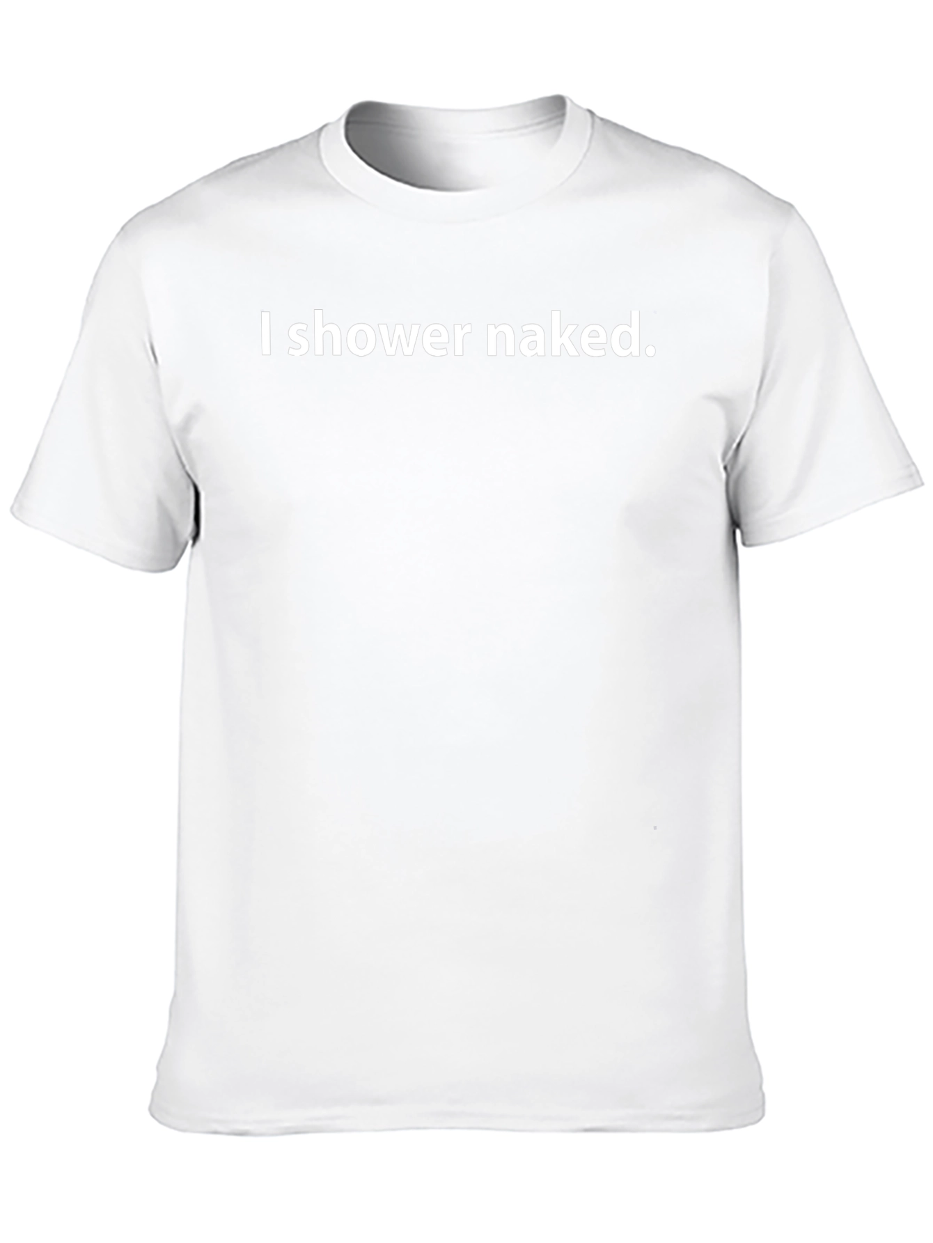 I Shower Naked Graphic T-Shirt