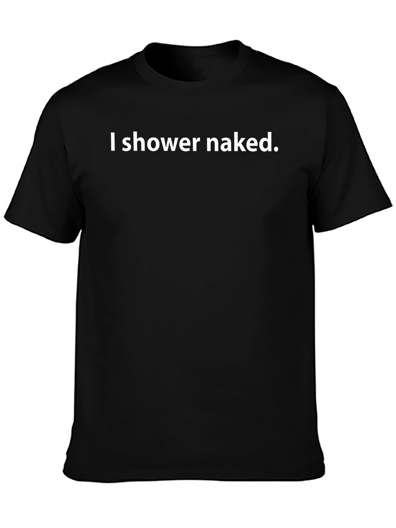 I Shower Naked Graphic T-Shirt
