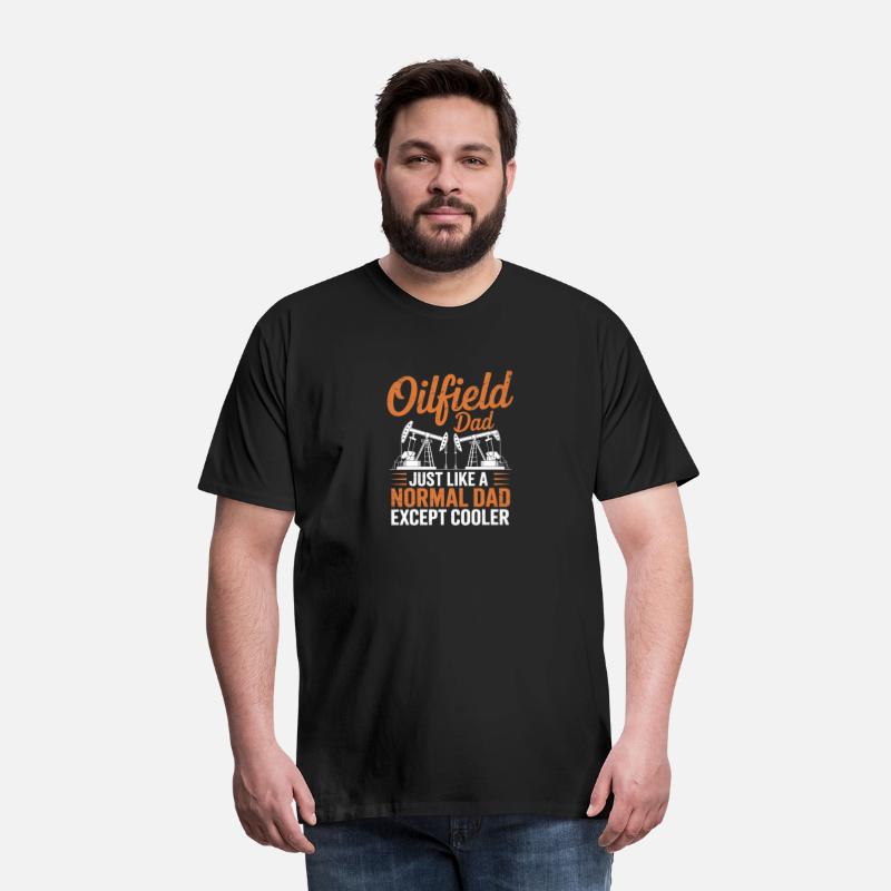Oilfield Dad Like A Normal Dad Roughneck Oil Rig