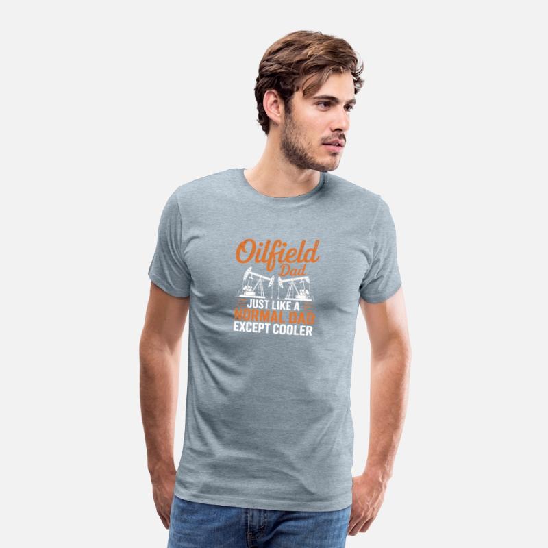 Oilfield Dad Like A Normal Dad Roughneck Oil Rig