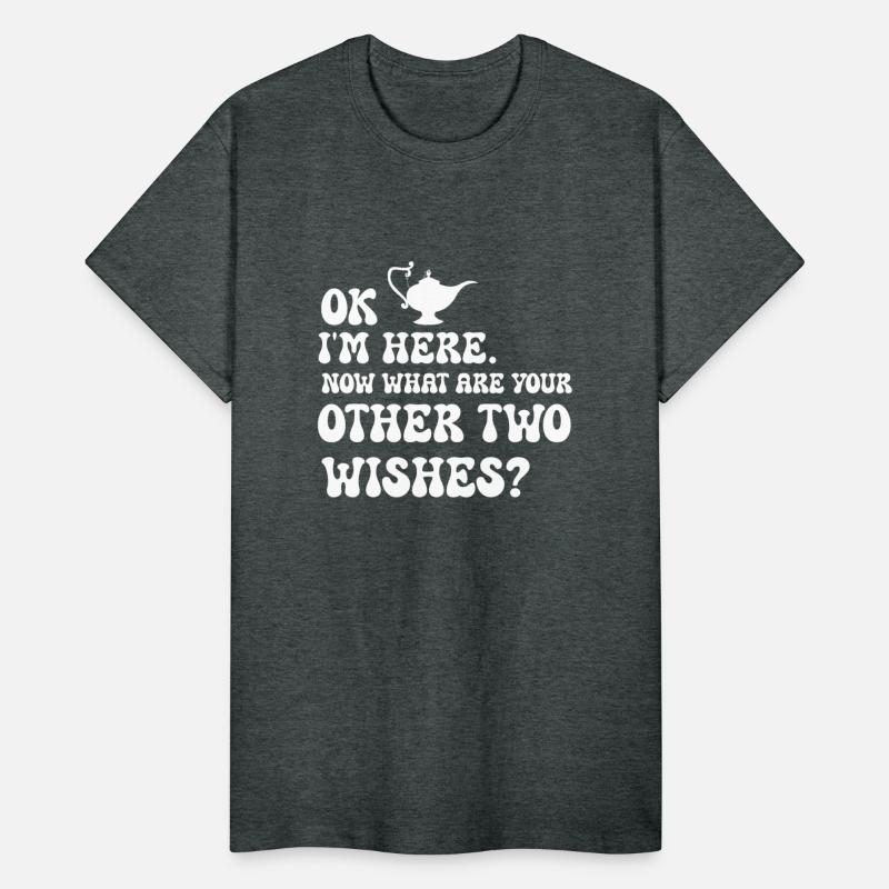 Ok Im Here What Are Your Other Two Wishes