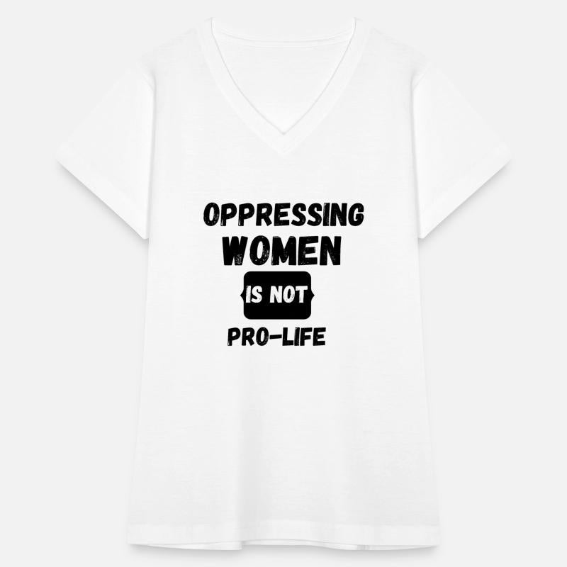 Oppressing Women Is Not Pro-Life Funny Design