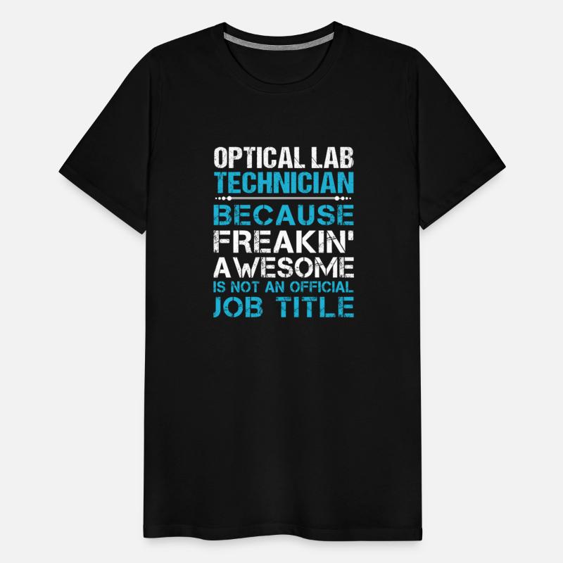 Optical Lab Technician T Shirt - Freaking Awesome