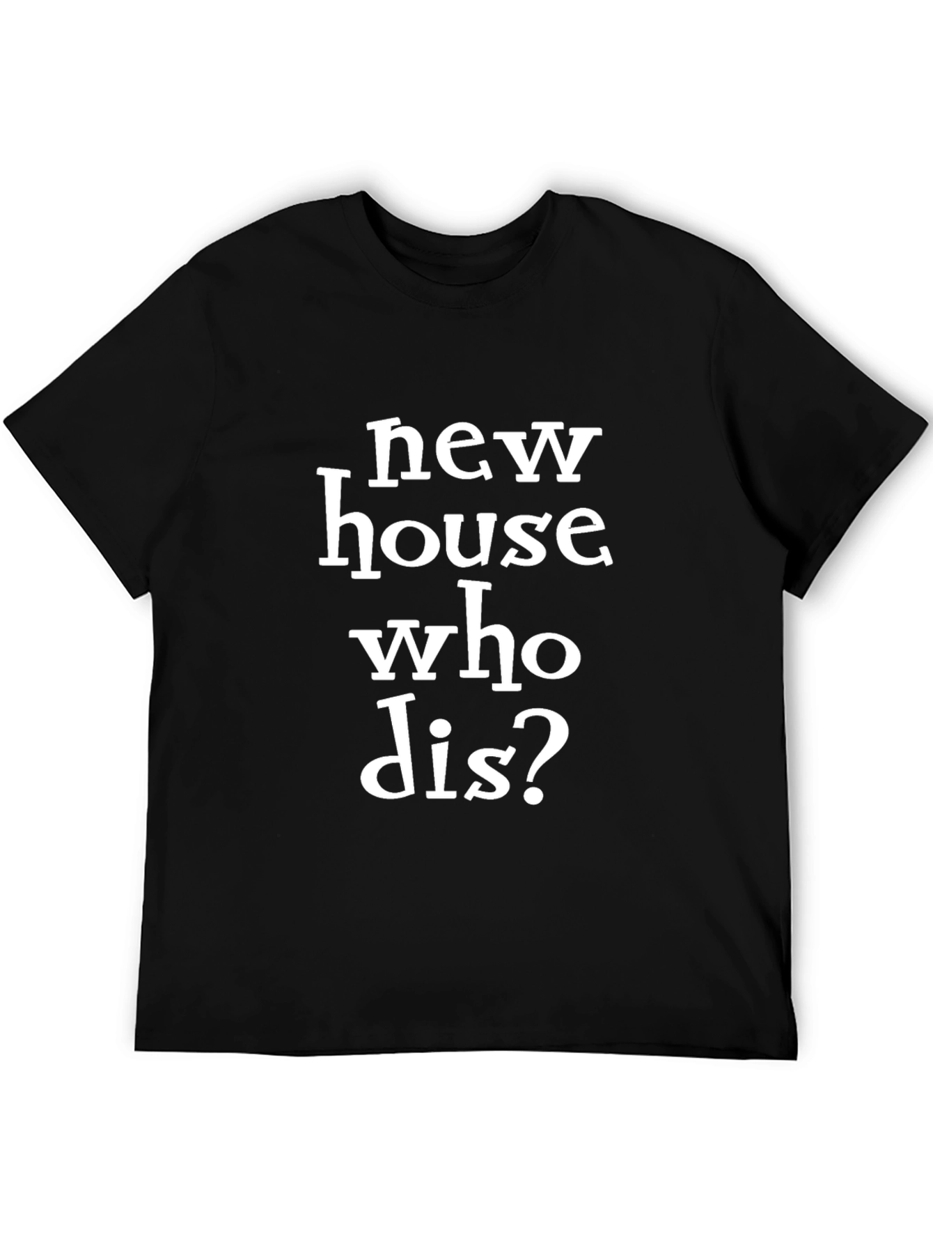 New House Who Dis? Novelty T-Shirt