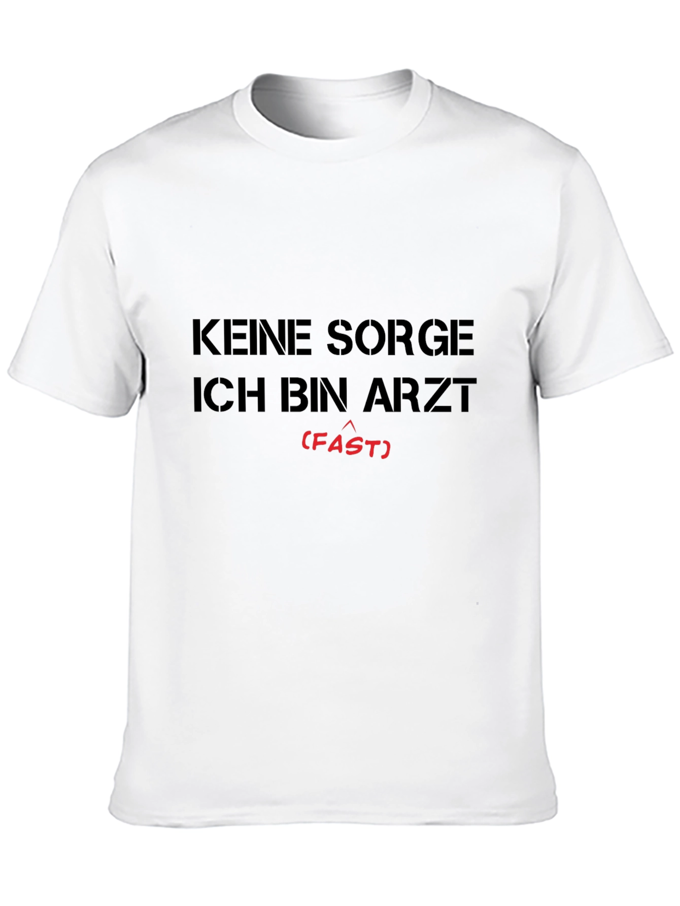 Keine Sorge Ich Bin Arzt (Fast) T-Shirt
