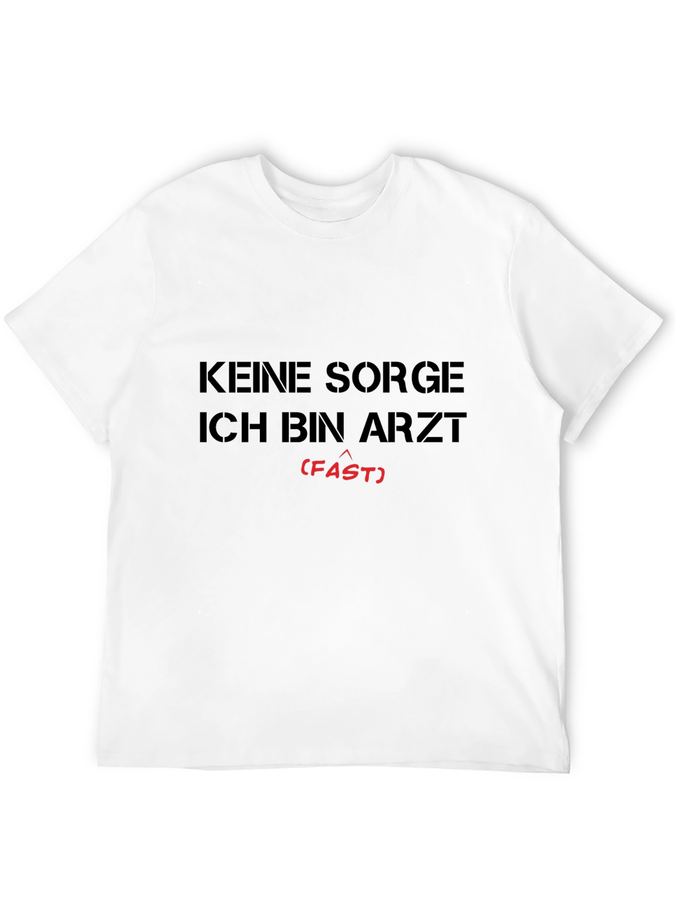 Keine Sorge Ich Bin Arzt (Fast) T-Shirt