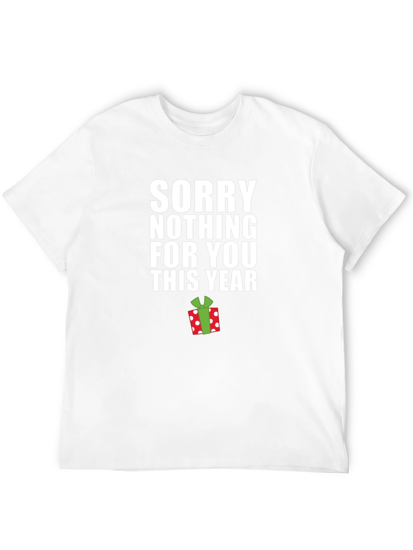 Funny Christmas Sorry Nothing For You T-Shirt