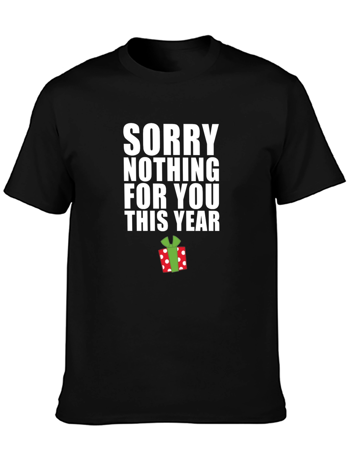Funny Christmas Sorry Nothing For You T-Shirt