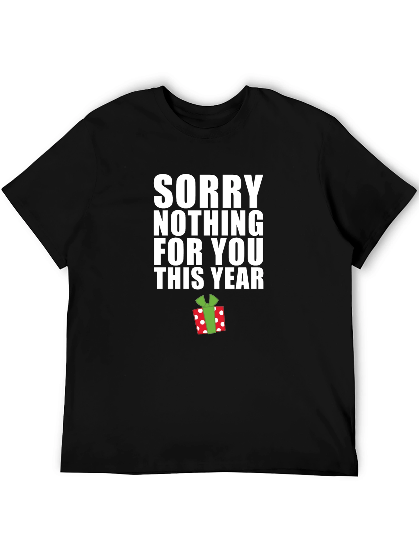 Funny Christmas Sorry Nothing For You T-Shirt