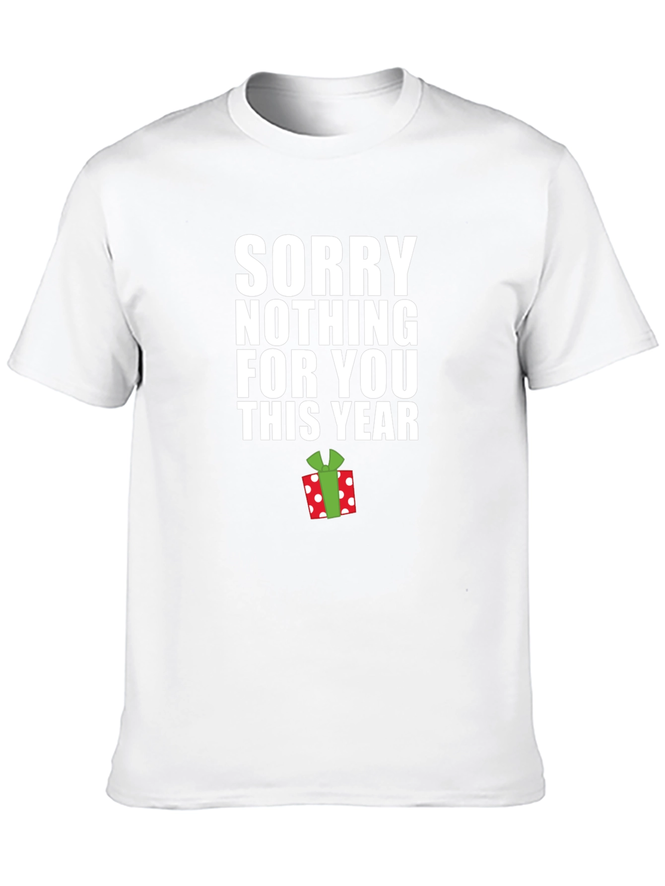 Funny Christmas Sorry Nothing For You T-Shirt