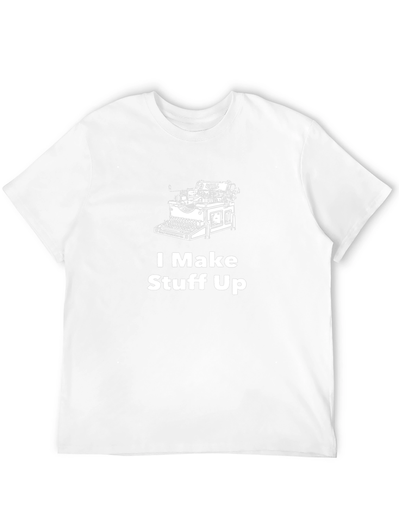 I Make Stuff Up T-Shirt