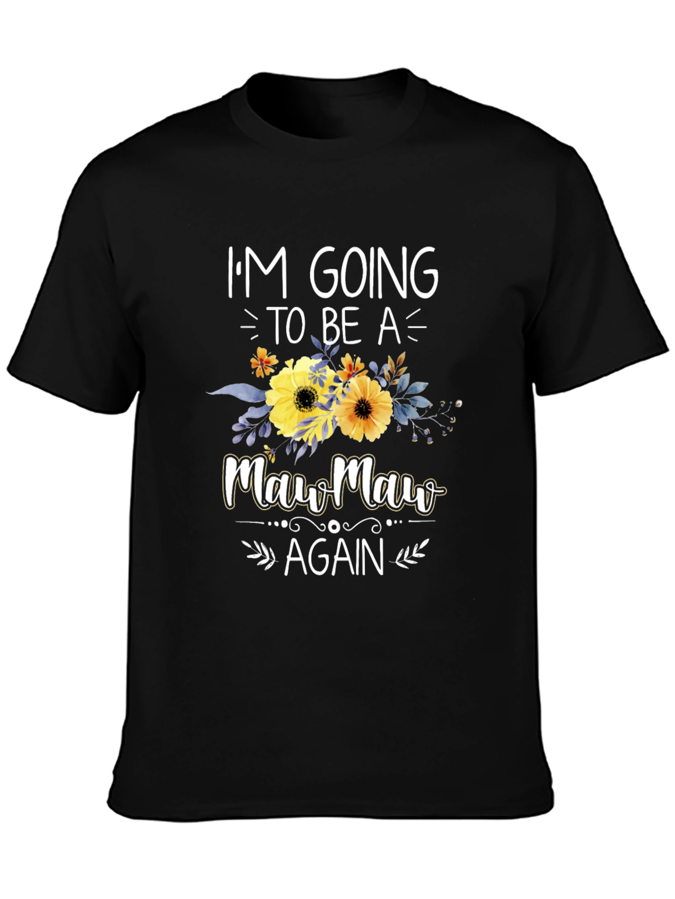 Im Going to be a Maw Maw Again T-Shirt
