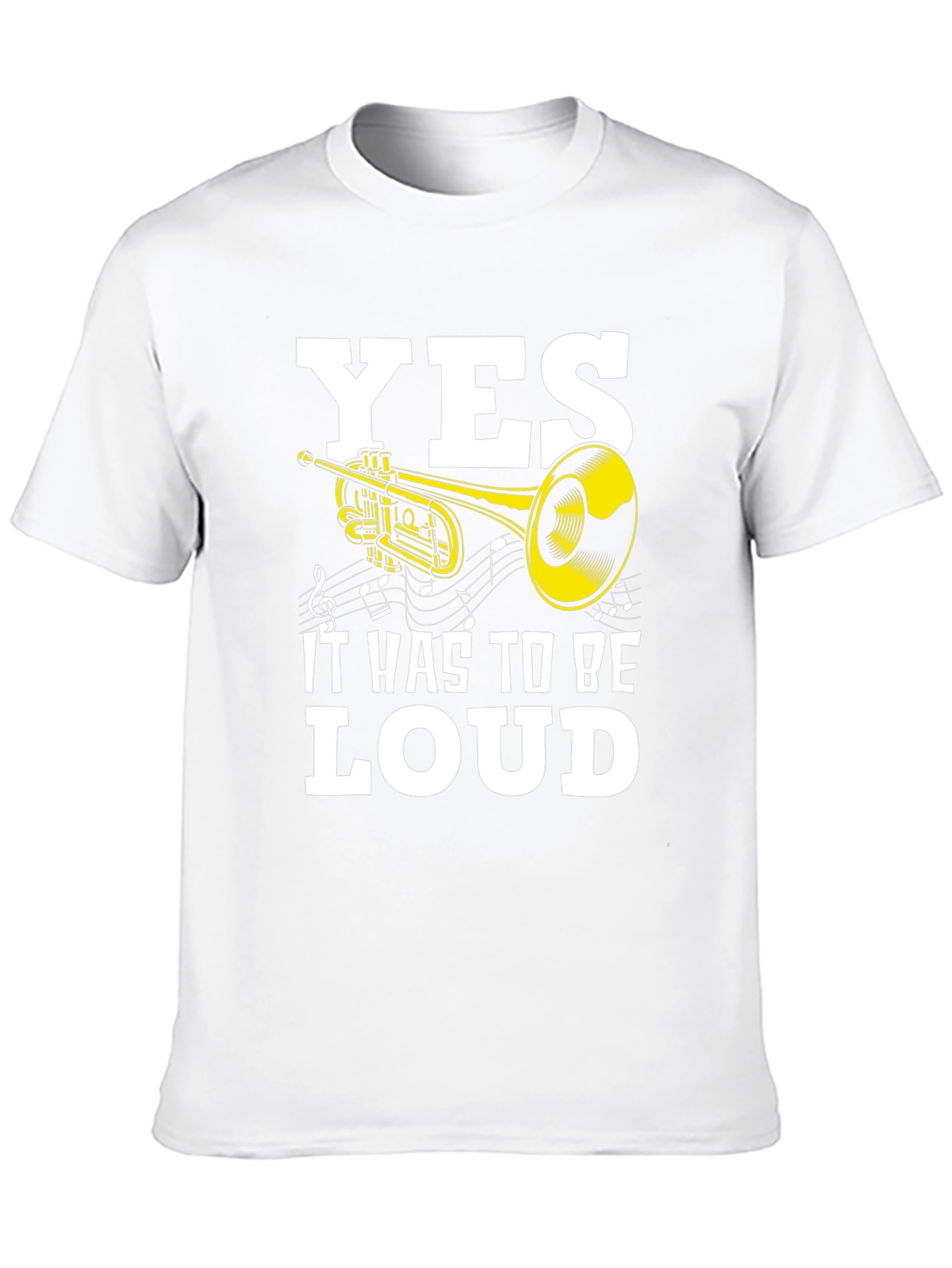 Yes It Has To Be Loud T-Shirt