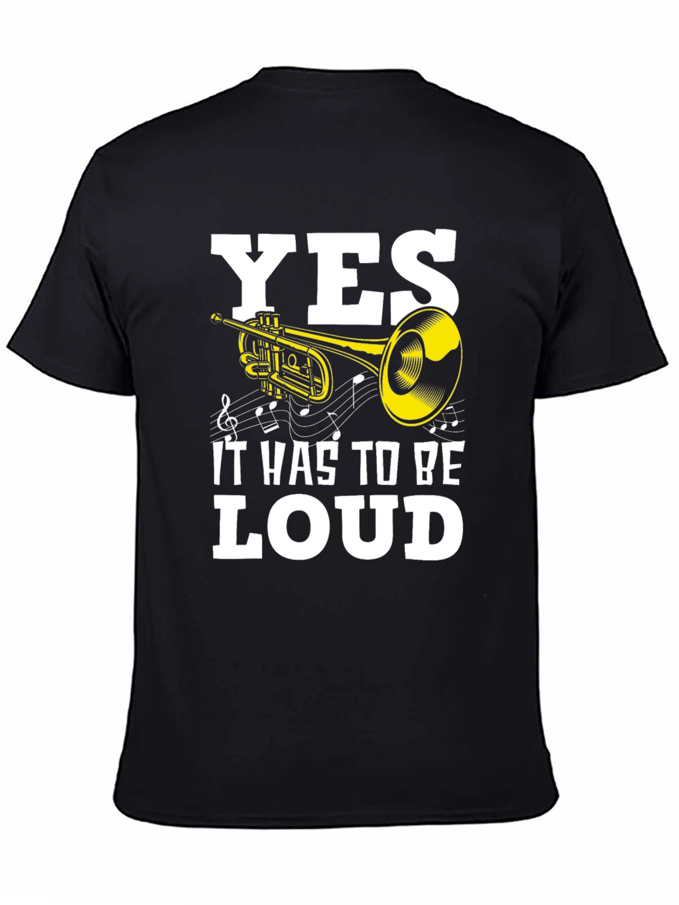 Yes It Has To Be Loud T-Shirt