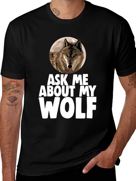Ask Me About My Wolf T-Shirt - Unique Graphic Tee