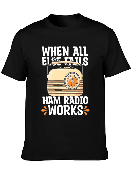 Ham Radio T-Shirt - When All Else Fails It Works!