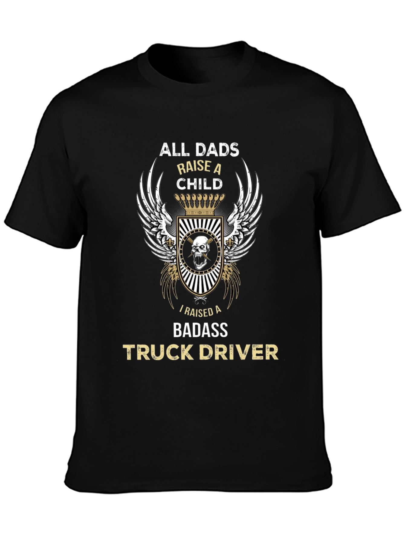Dad Raised a Badass Truck Driver Black T-Shirt