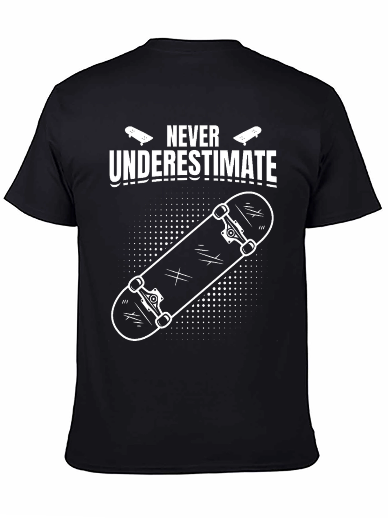 Never Underestimate Skateboard T-Shirt - Black