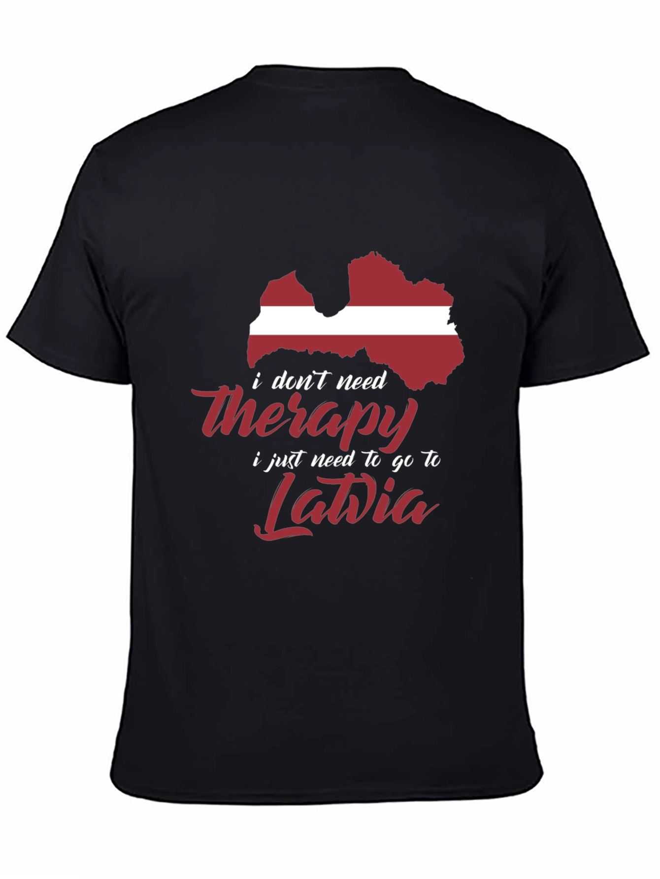 Latvia Therapy T-Shirt: Need Latvia Not Therapy!