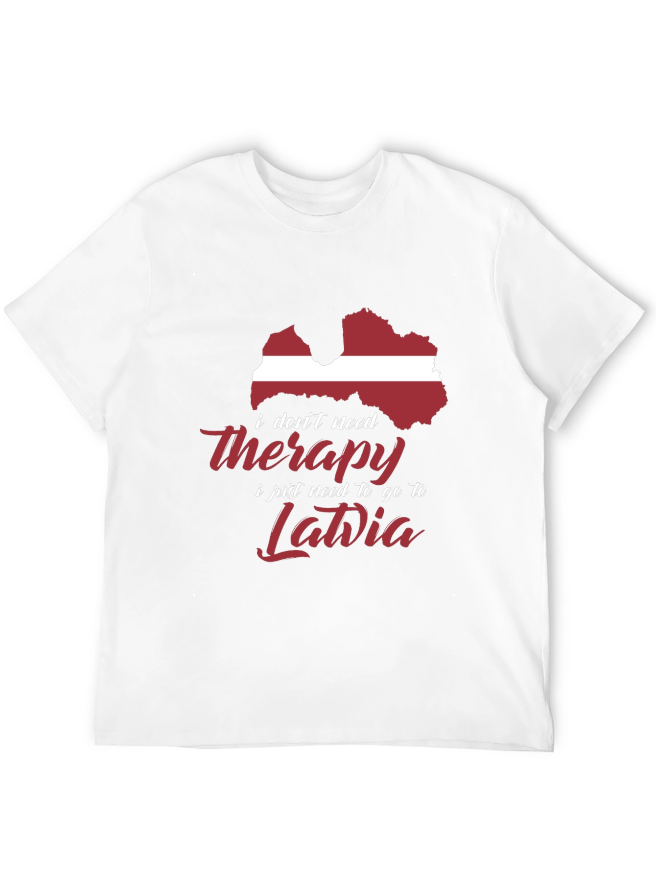 Latvia Therapy T-Shirt: Need Latvia Not Therapy!