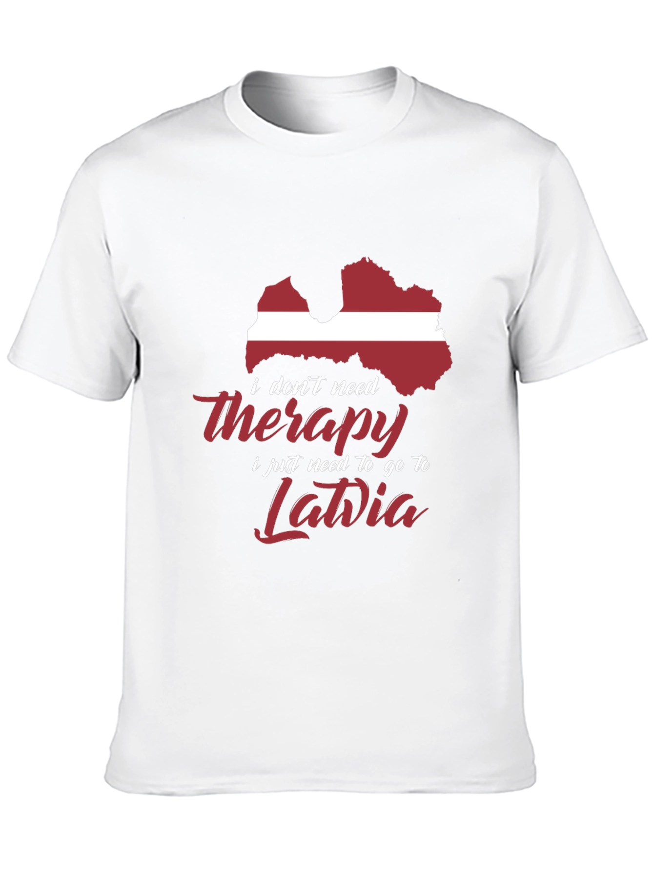 Latvia Therapy T-Shirt: Need Latvia Not Therapy!