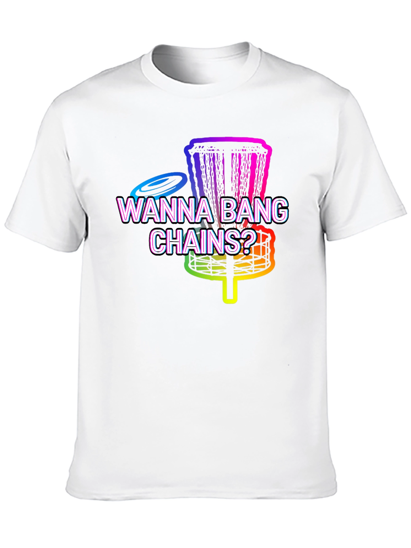 Wanna Bang Chains? Disc Golf T-Shirt