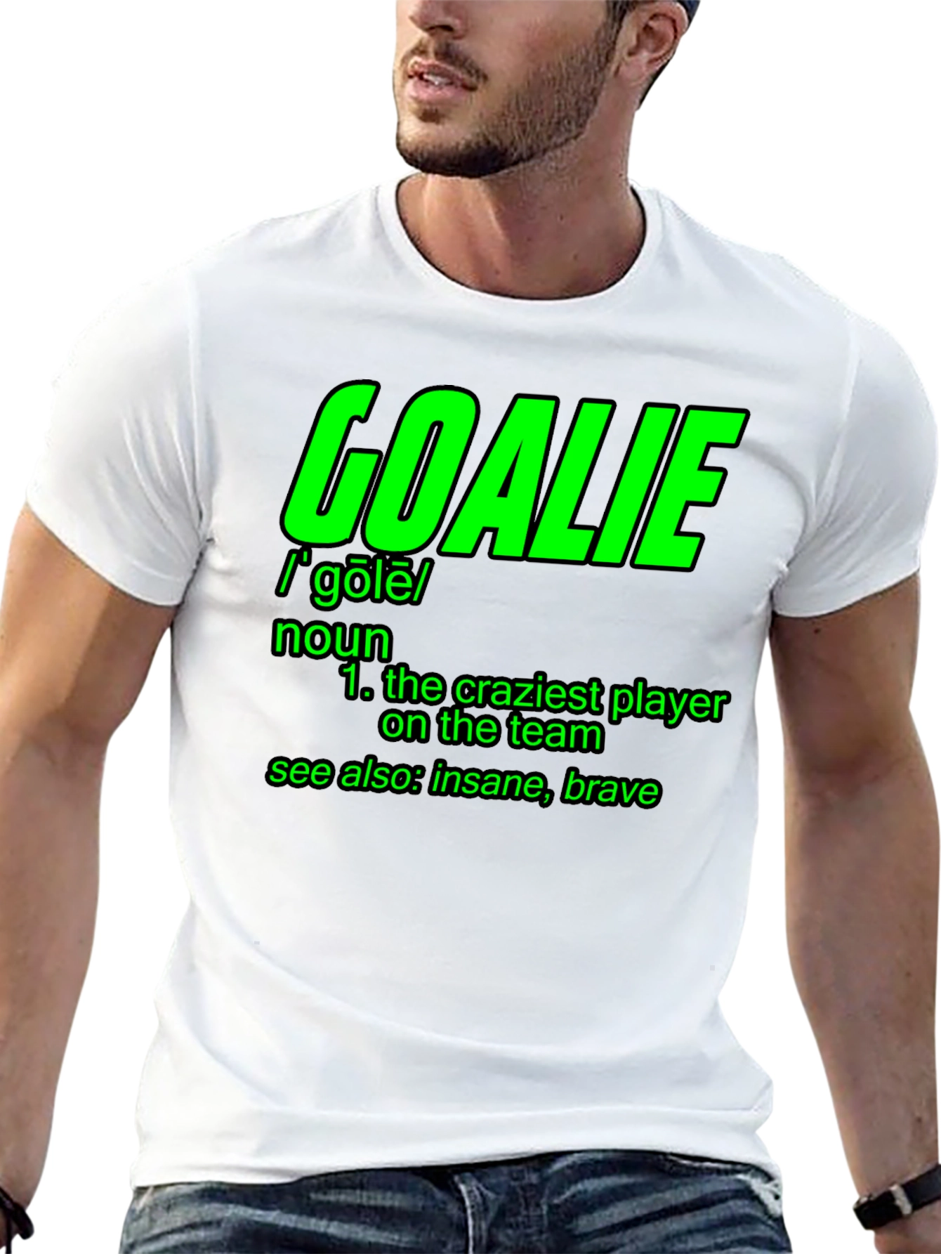 Goalie Definition T-Shirt - Craziest Player On The Team!