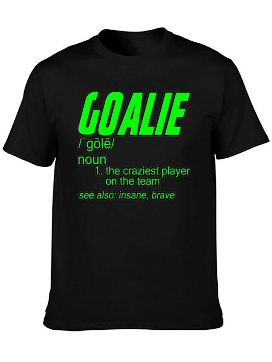 Goalie Definition T-Shirt - Craziest Player On The Team!