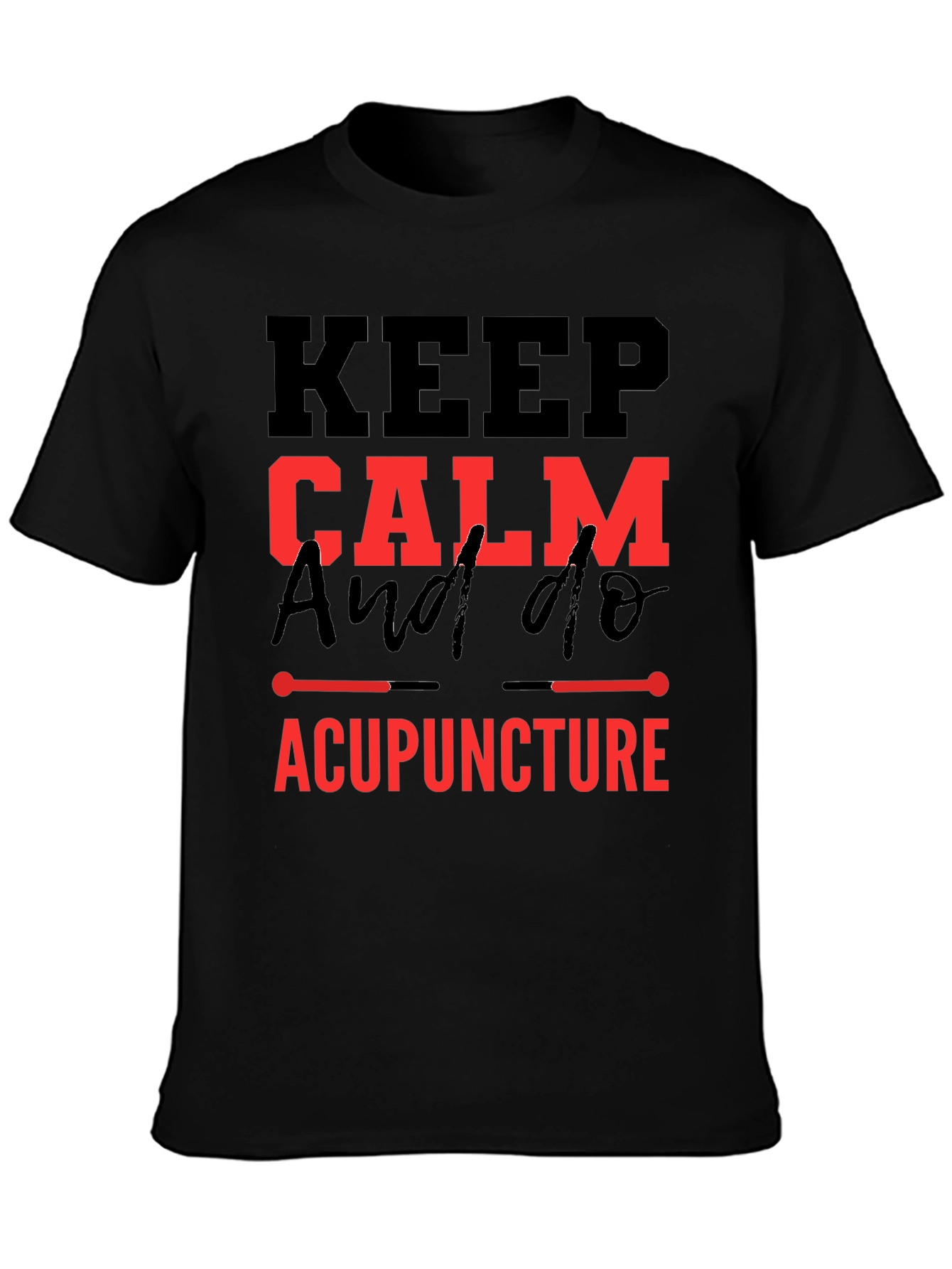 Keep Calm & Do Acupuncture T-Shirt