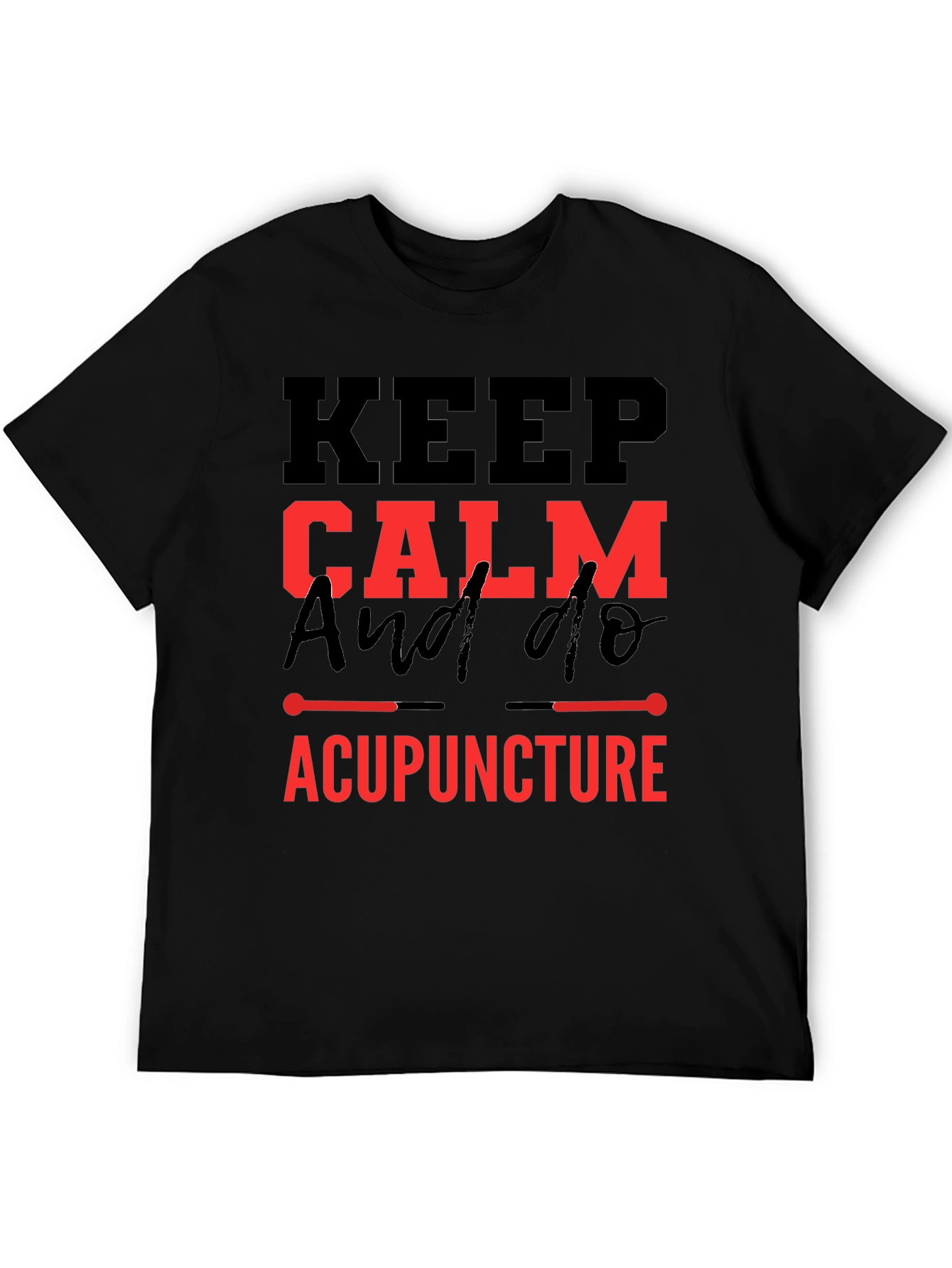 Keep Calm & Do Acupuncture T-Shirt