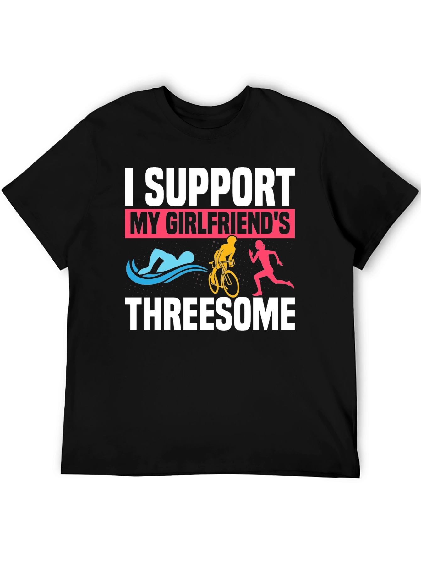 I Support My Girlfriends Threesome Triathlon T-Shirt