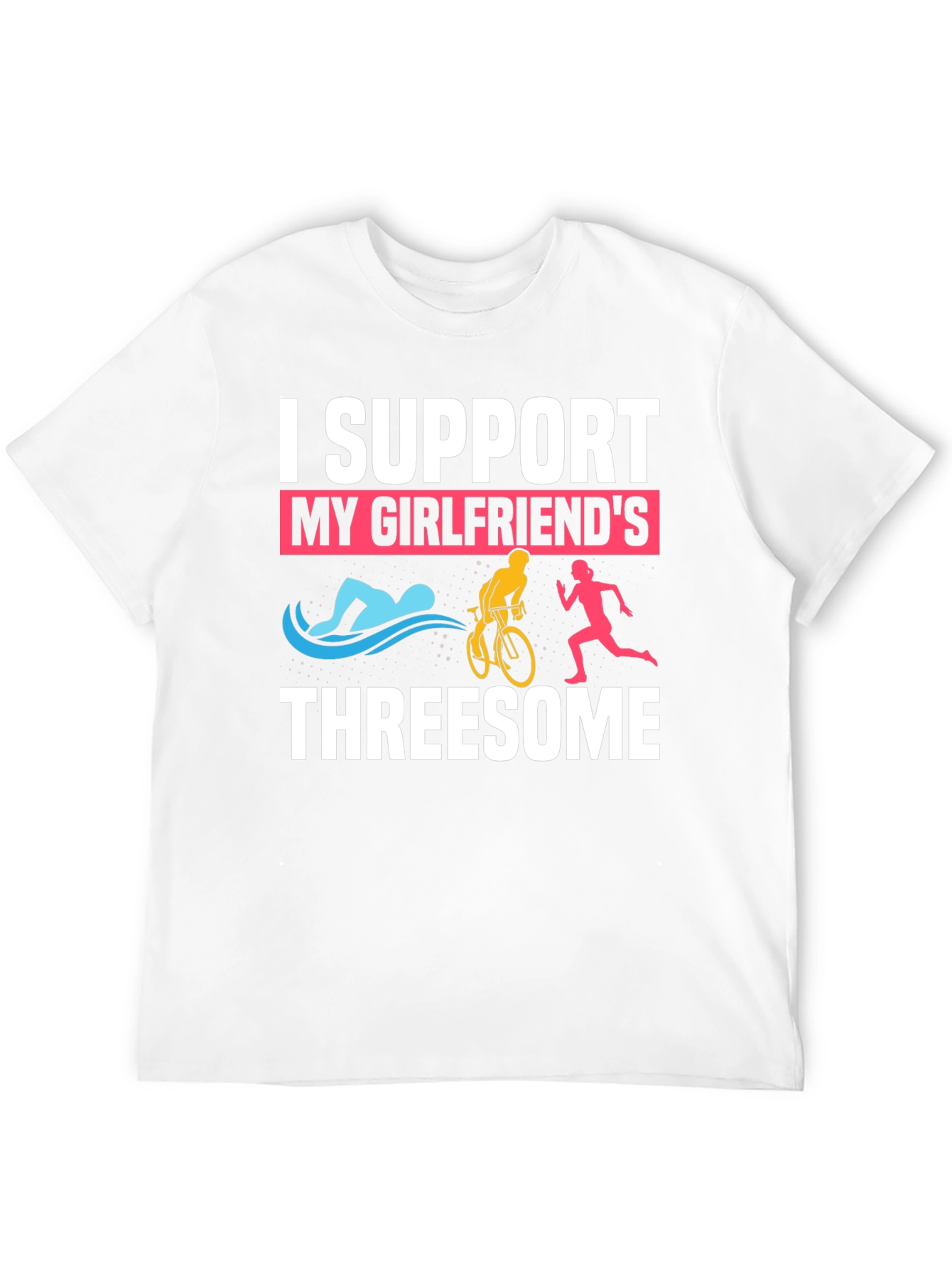 I Support My Girlfriends Threesome Triathlon T-Shirt