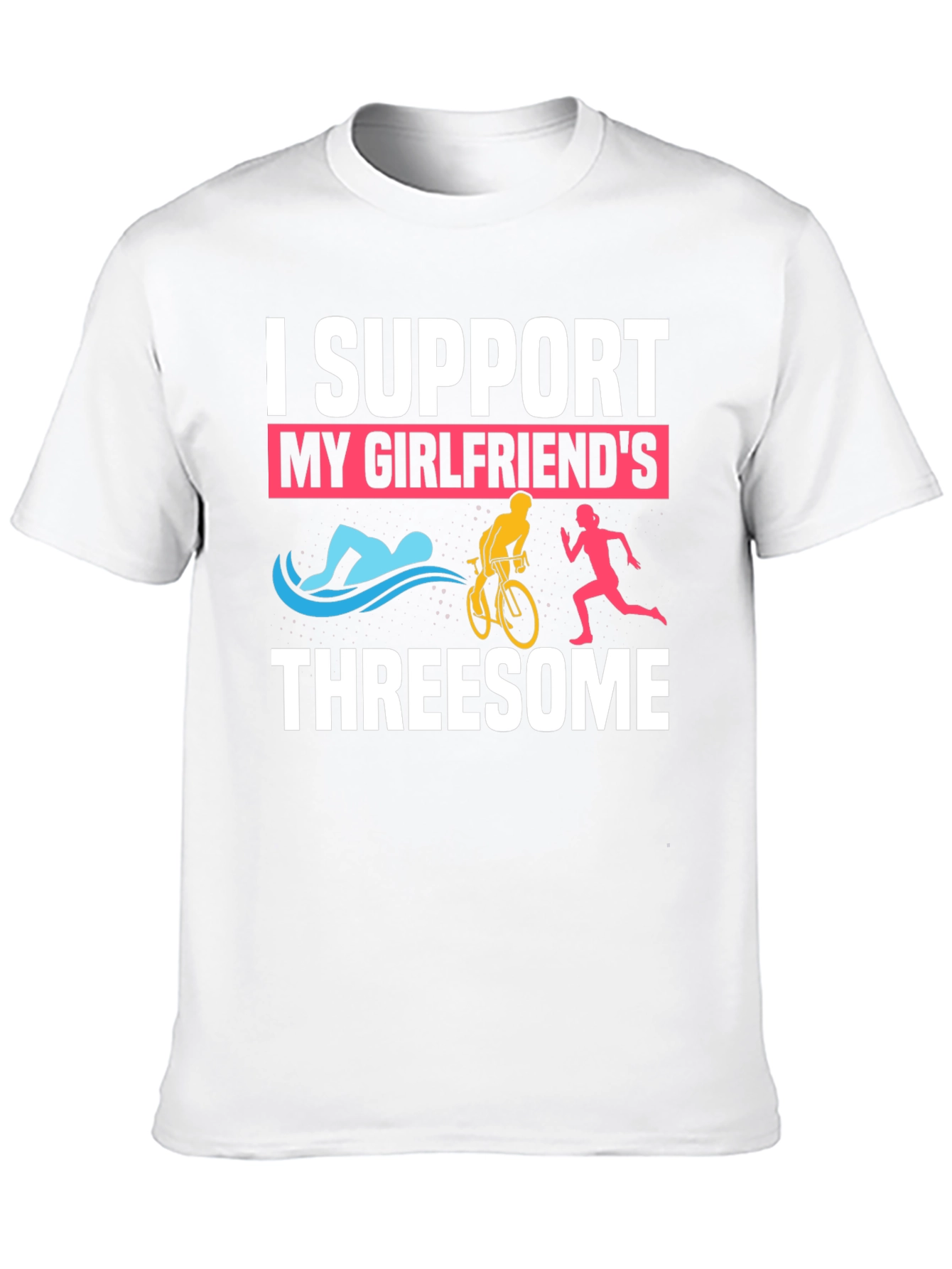 I Support My Girlfriends Threesome Triathlon T-Shirt