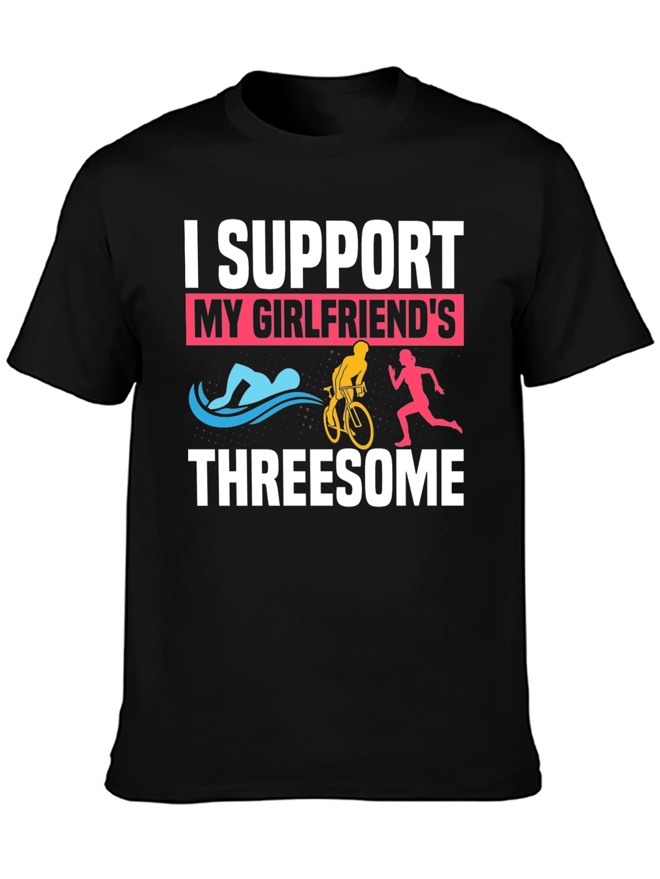 I Support My Girlfriends Threesome Triathlon T-Shirt