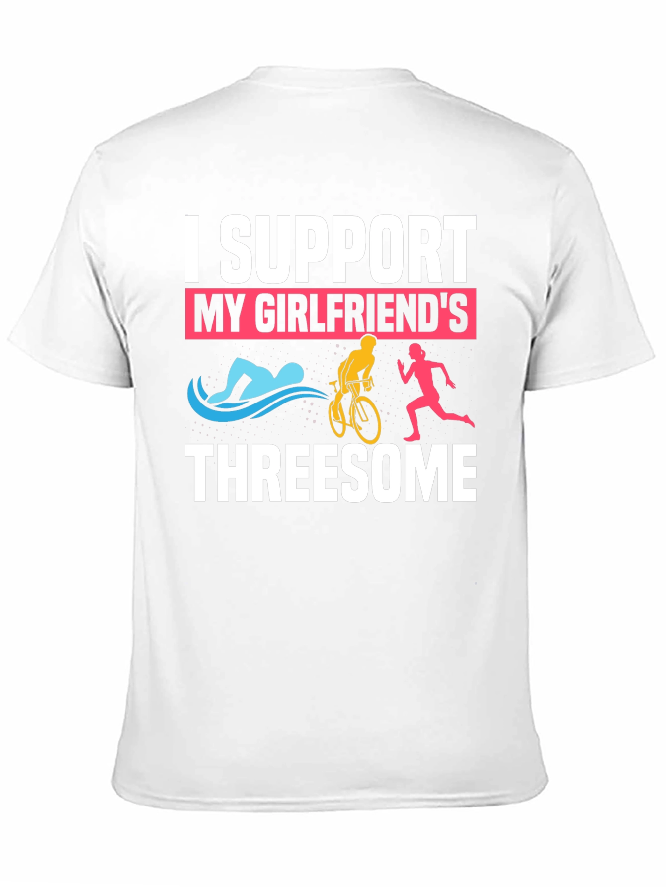 I Support My Girlfriends Threesome Triathlon T-Shirt