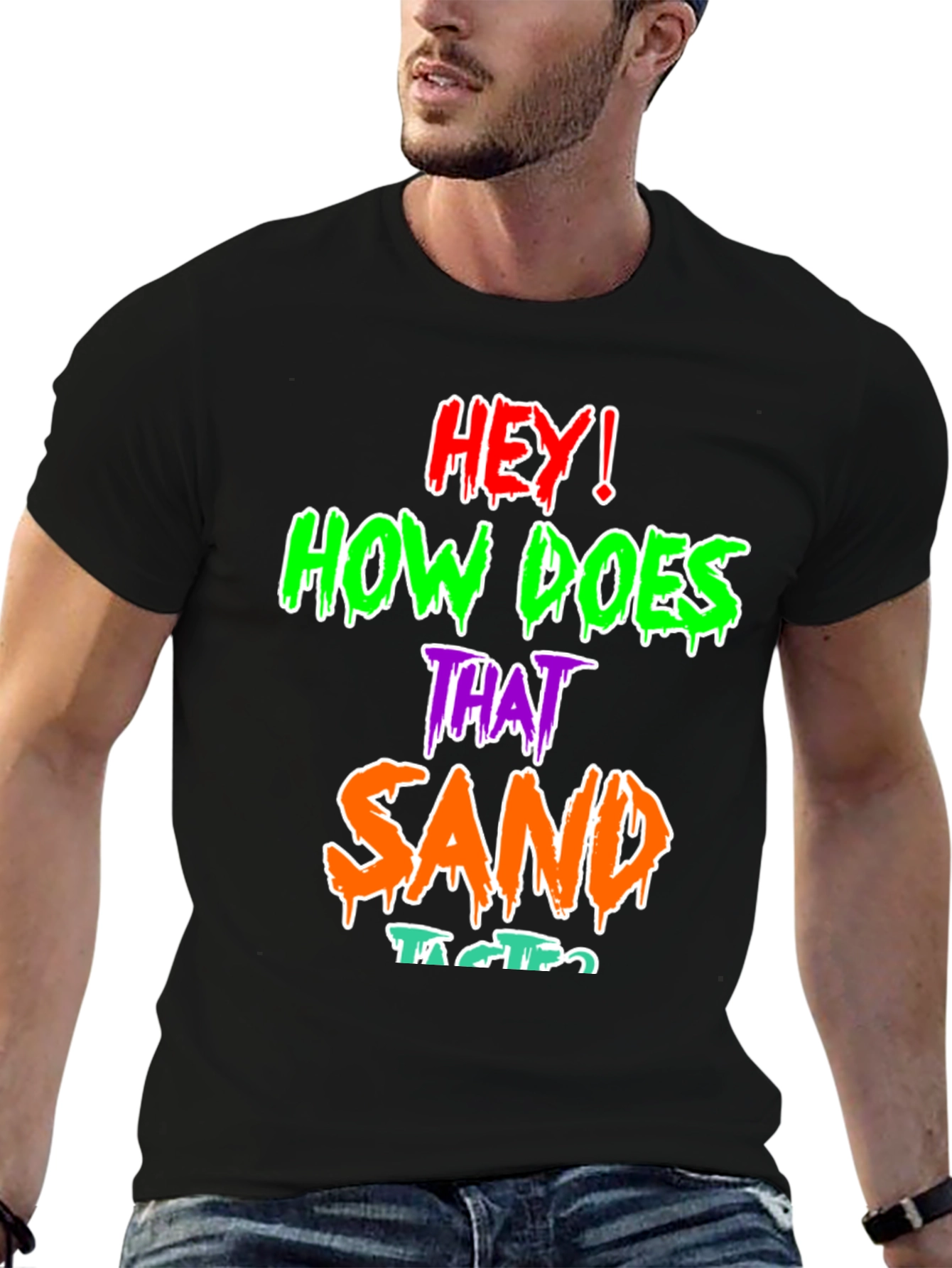 Funny Graphic T-Shirt - How Does That Sand Taste?