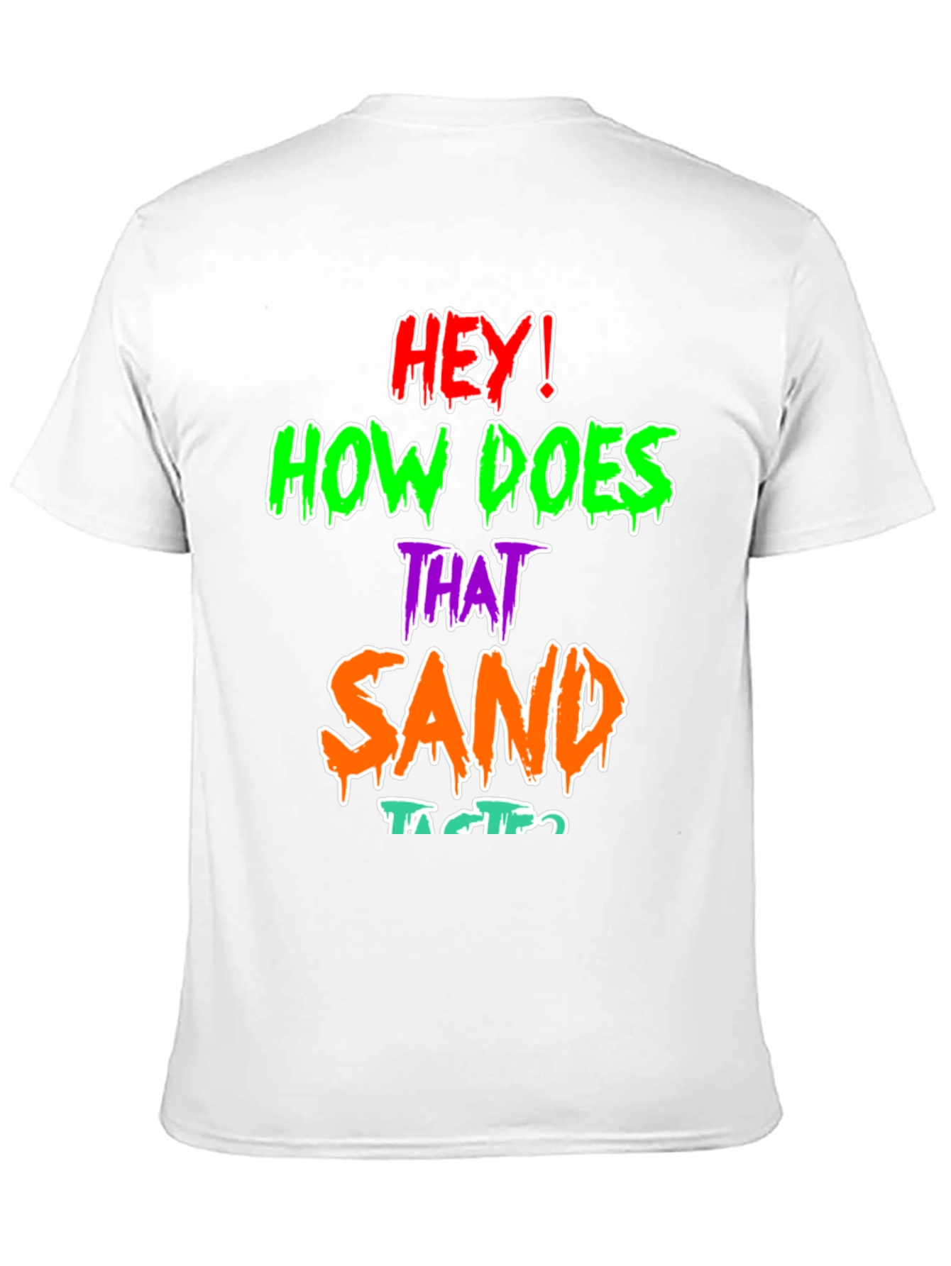 Funny Graphic T-Shirt - How Does That Sand Taste?