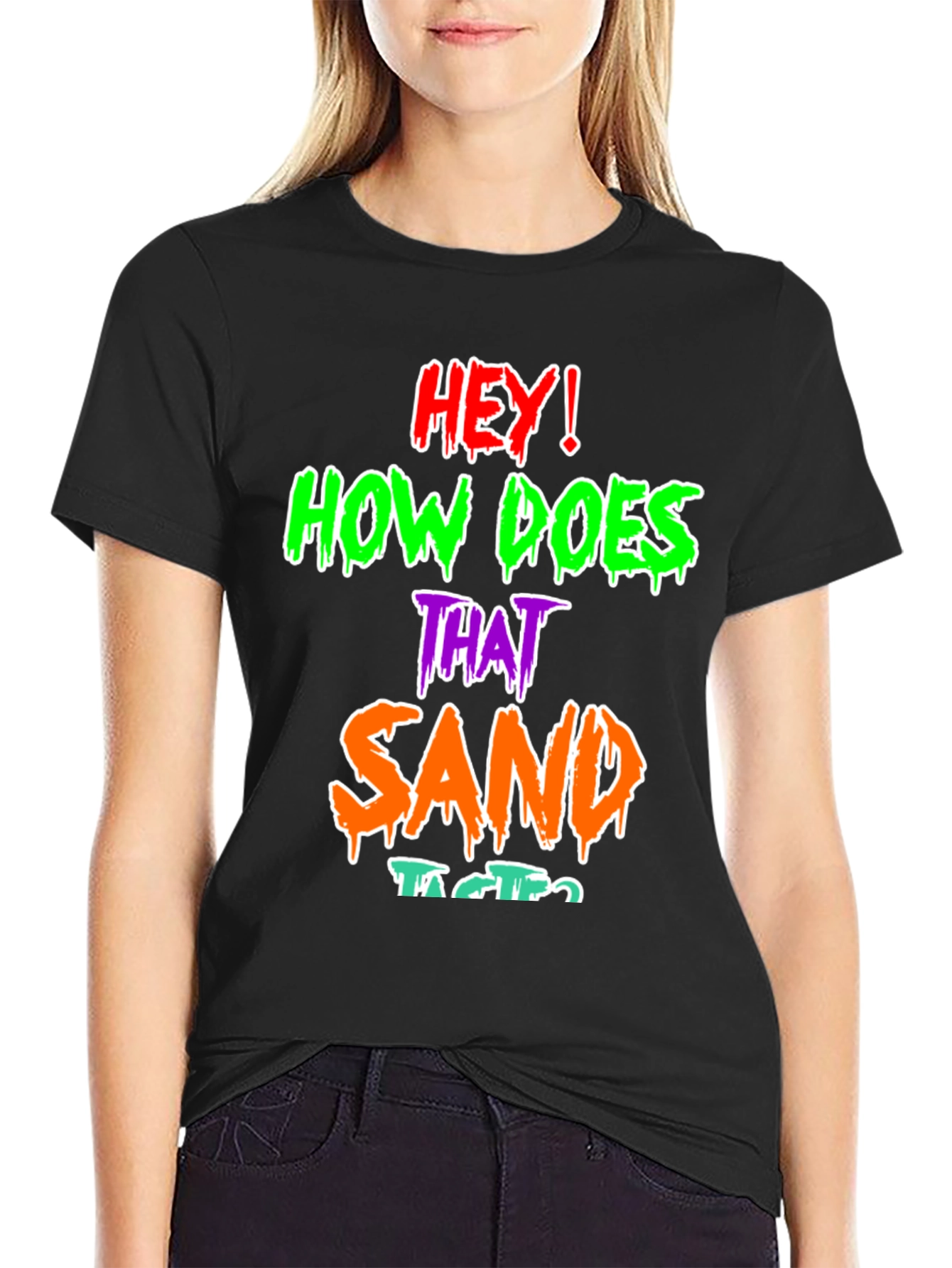 Funny Graphic T-Shirt - How Does That Sand Taste?