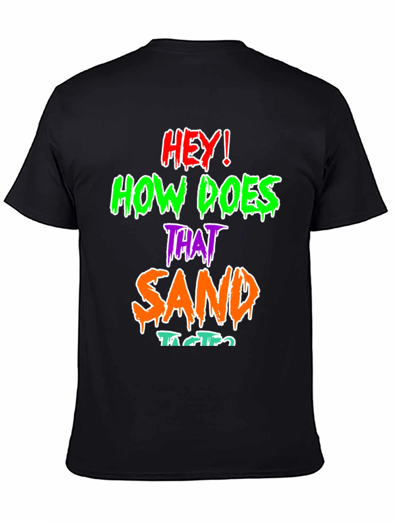 Funny Graphic T-Shirt - How Does That Sand Taste?