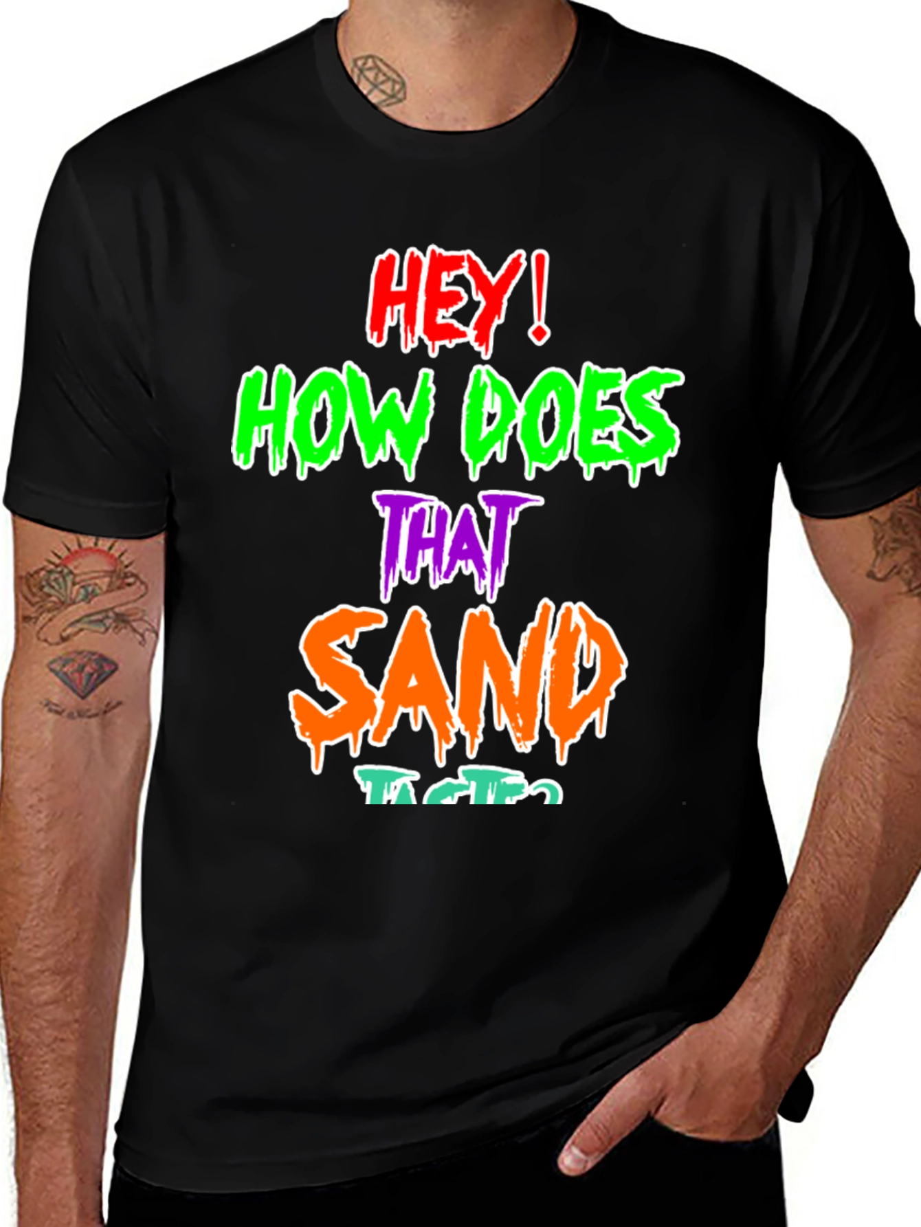 Funny Graphic T-Shirt - How Does That Sand Taste?