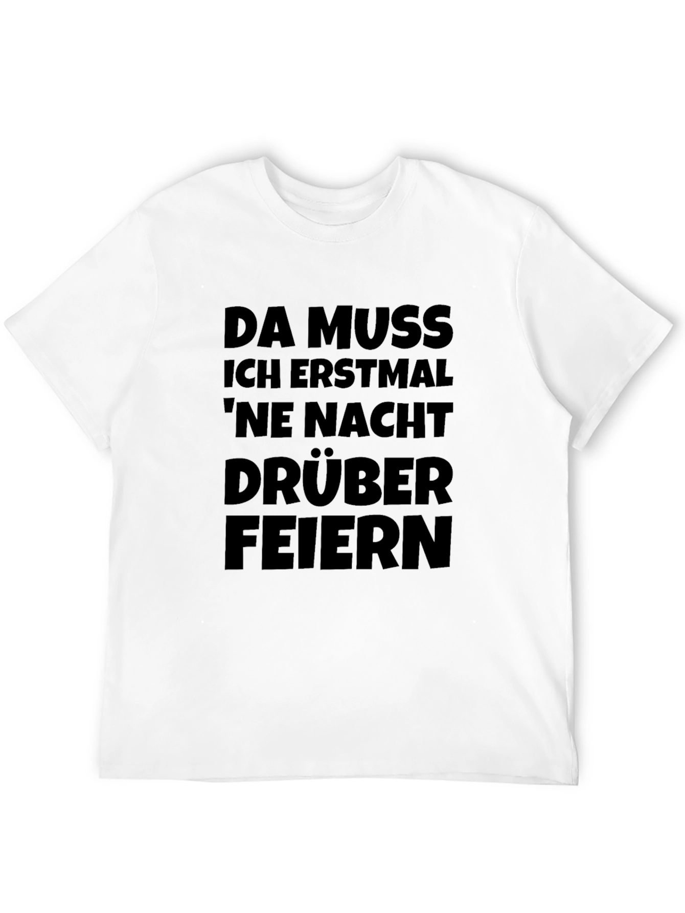Da Muss Ich Erstmal Feiern Black T-Shirt