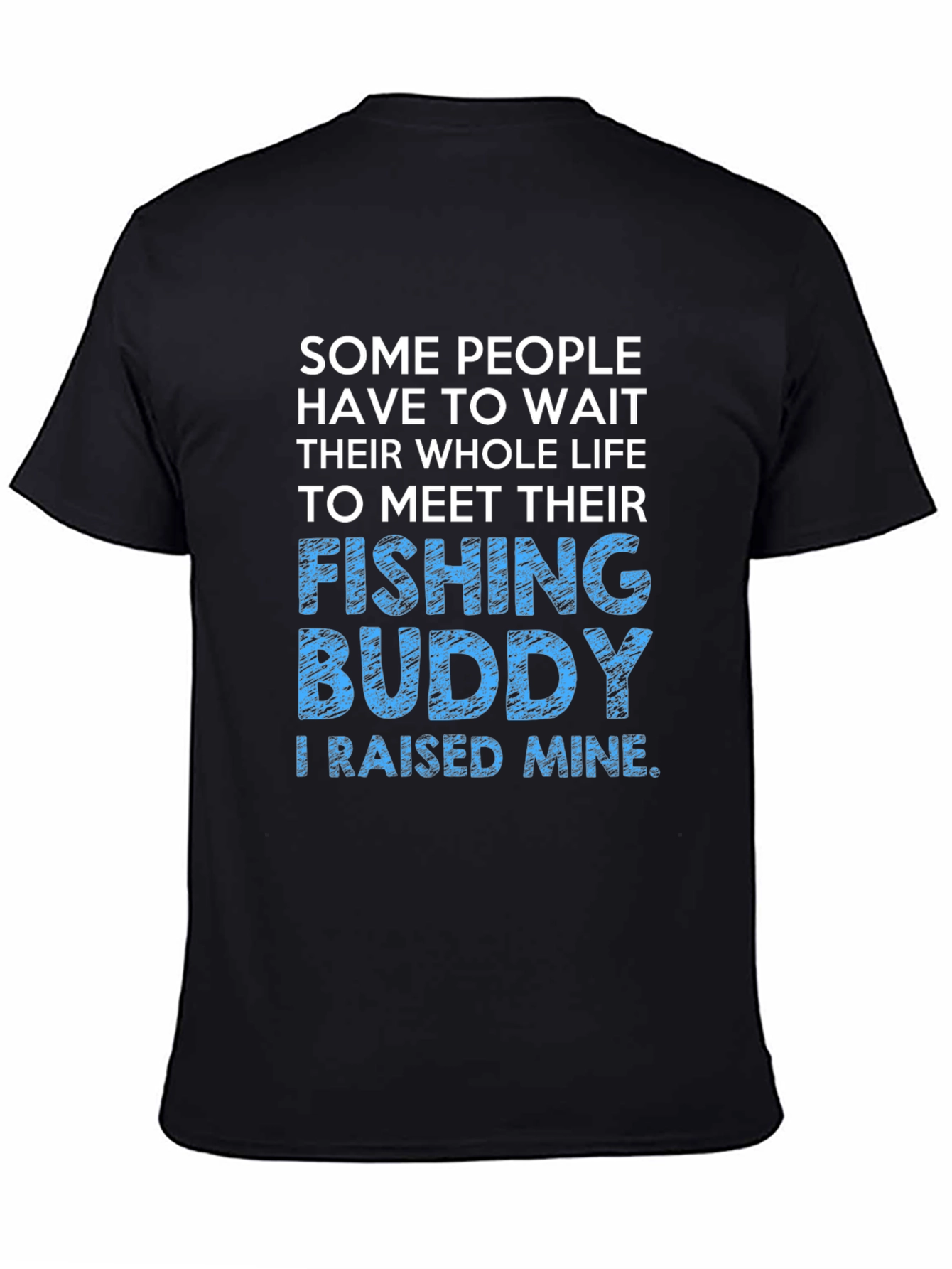 Fishing Buddy T-Shirt - Raised Mine