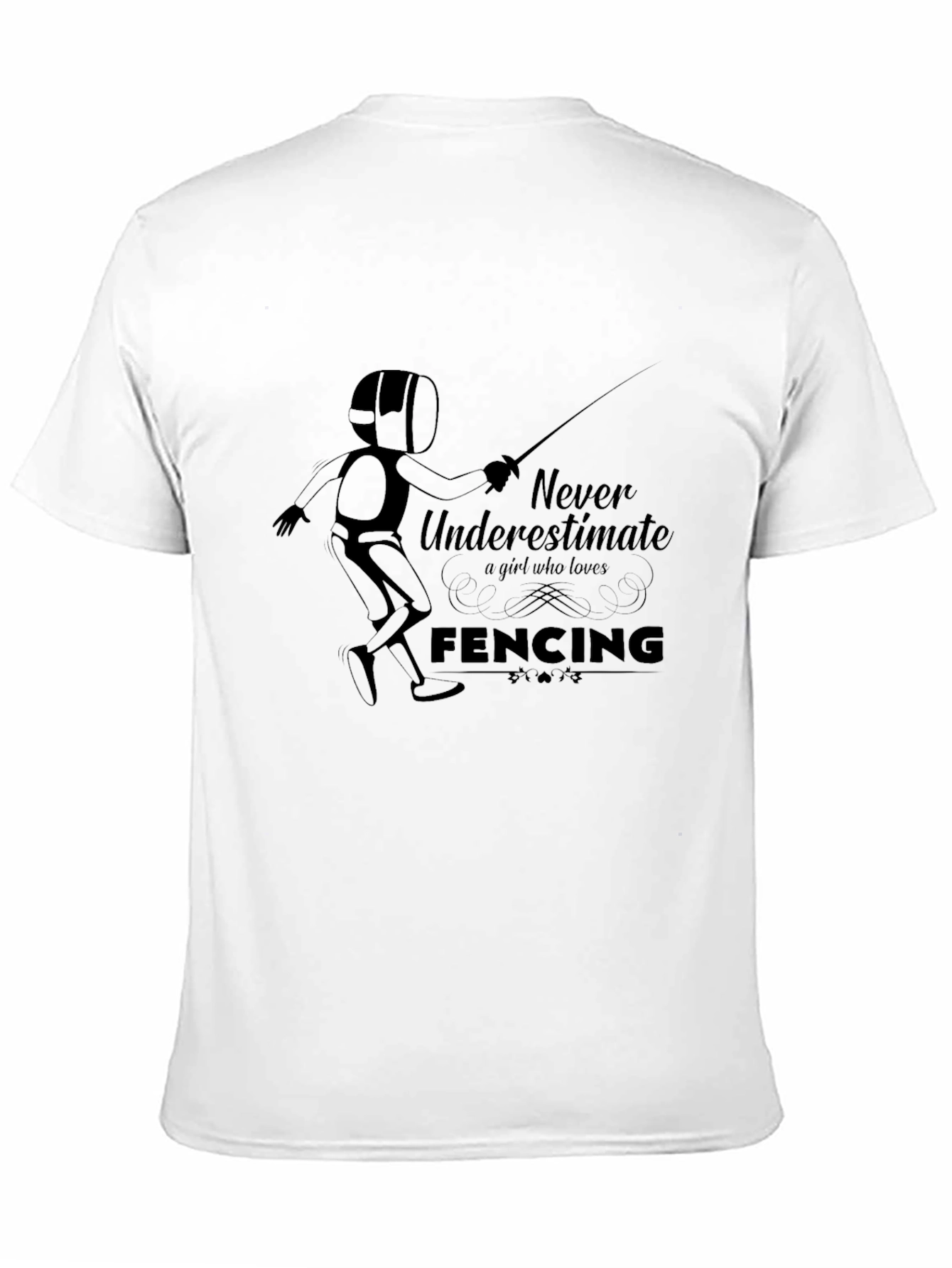 Fencing Girl T-Shirt - Never Underestimate Fencing