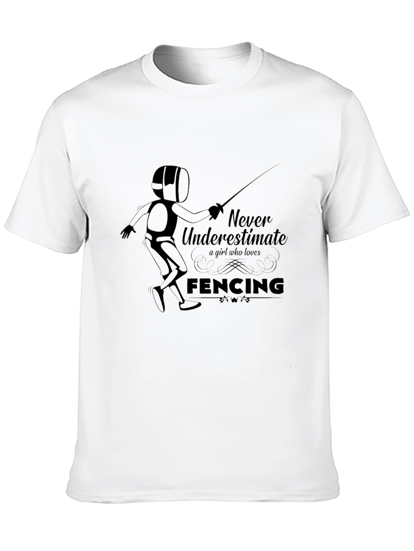 Fencing Girl T-Shirt - Never Underestimate Fencing